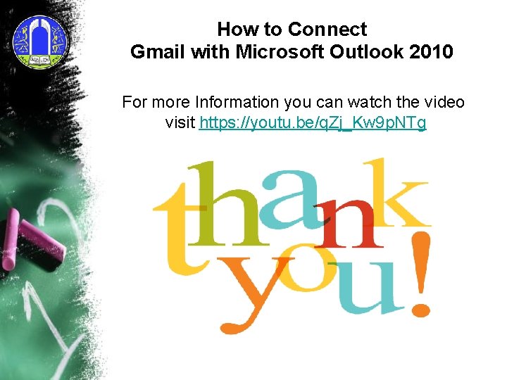 How to Connect Gmail with Microsoft Outlook 2010 For more Information you can watch