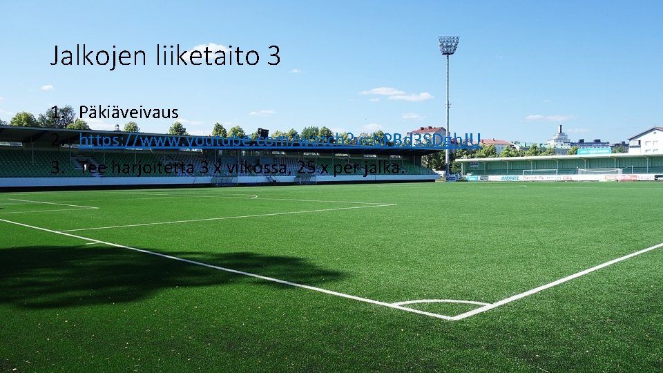 Jalkojen liiketaito 3 1. Päkiäveivaus 2. https: //www. youtube. com/watch? v=b. PBd 3 SDgh.