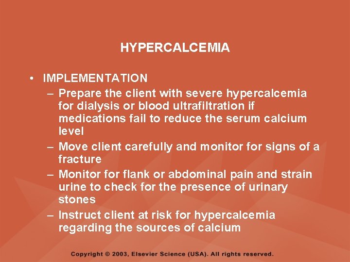 HYPERCALCEMIA • IMPLEMENTATION – Prepare the client with severe hypercalcemia for dialysis or blood