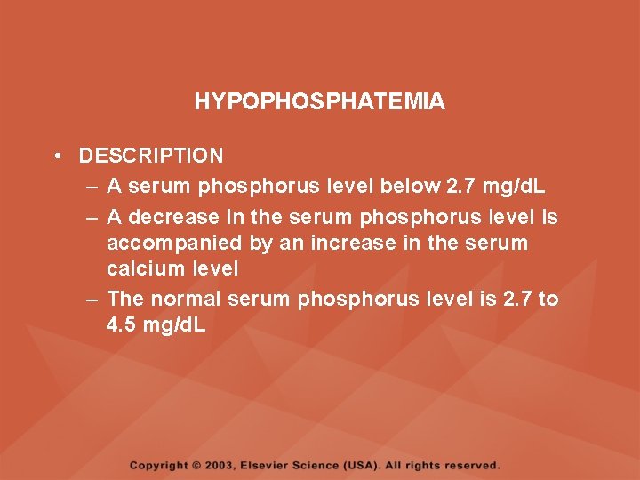 HYPOPHOSPHATEMIA • DESCRIPTION – A serum phosphorus level below 2. 7 mg/d. L –