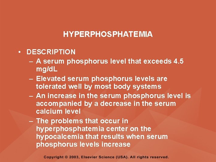 HYPERPHOSPHATEMIA • DESCRIPTION – A serum phosphorus level that exceeds 4. 5 mg/d. L
