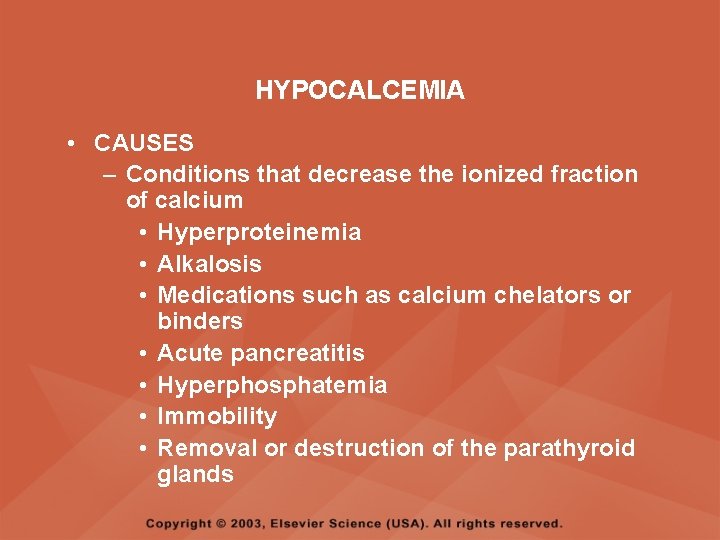 HYPOCALCEMIA • CAUSES – Conditions that decrease the ionized fraction of calcium • Hyperproteinemia