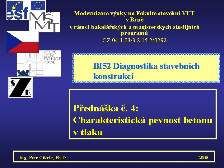 Modernizace výuky na Fakultě stavební VUT v Brně v rámci bakalářských a magisterských studijních