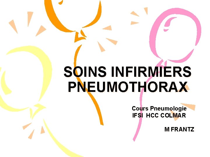 SOINS INFIRMIERS PNEUMOTHORAX Cours Pneumologie IFSI HCC COLMAR M FRANTZ 