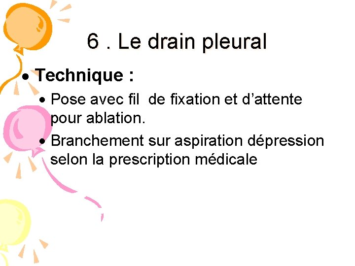 6. Le drain pleural Technique : Pose avec fil de fixation et d’attente pour