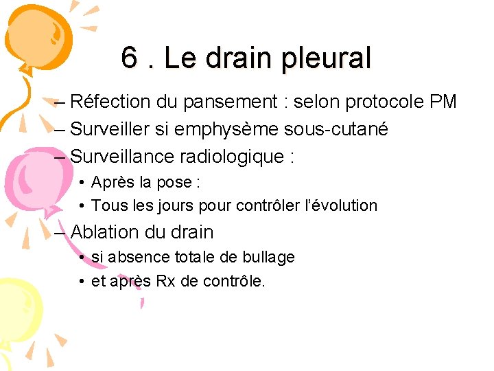 6. Le drain pleural – Réfection du pansement : selon protocole PM – Surveiller