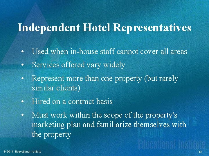 Independent Hotel Representatives • Used when in-house staff cannot cover all areas • Services Independent Hotel Representatives • Used when in-house staff cannot cover all areas • Services