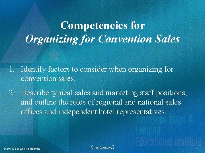 Competencies for Organizing for Convention Sales 1. Identify factors to consider when organizing for Competencies for Organizing for Convention Sales 1. Identify factors to consider when organizing for