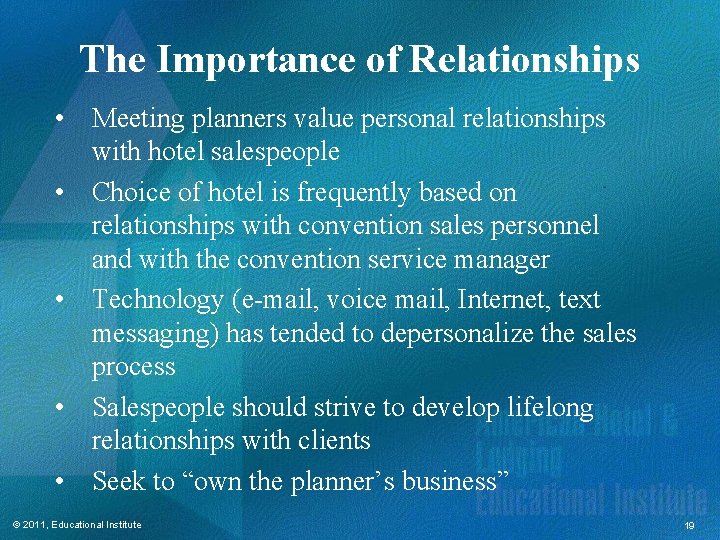 The Importance of Relationships • Meeting planners value personal relationships with hotel salespeople • The Importance of Relationships • Meeting planners value personal relationships with hotel salespeople •