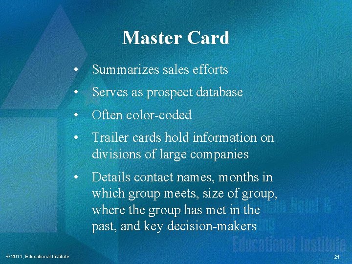 Master Card • Summarizes sales efforts • Serves as prospect database • Often color-coded Master Card • Summarizes sales efforts • Serves as prospect database • Often color-coded