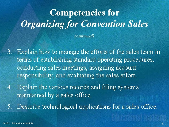 Competencies for Organizing for Convention Sales (continued) 3. Explain how to manage the efforts Competencies for Organizing for Convention Sales (continued) 3. Explain how to manage the efforts