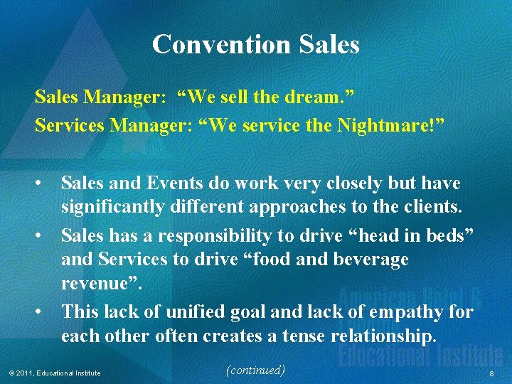 Convention Sales Manager: “We sell the dream. ” Services Manager: “We service the Nightmare!” Convention Sales Manager: “We sell the dream. ” Services Manager: “We service the Nightmare!”