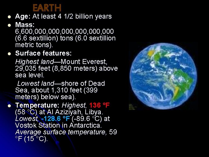 l l EARTH Age: At least 4 1/2 billion years Mass: 6, 600, 000,