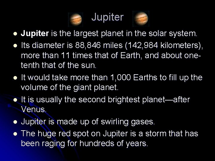 Jupiter l l l Jupiter is the largest planet in the solar system. Its