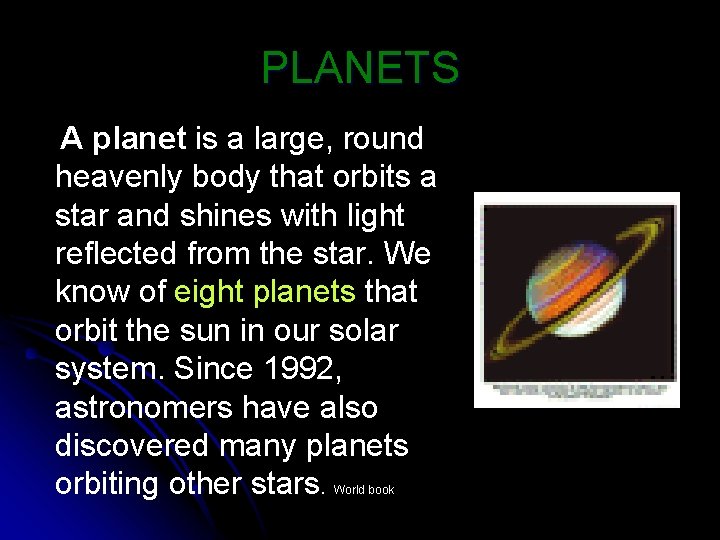 PLANETS A planet is a large, round heavenly body that orbits a star and