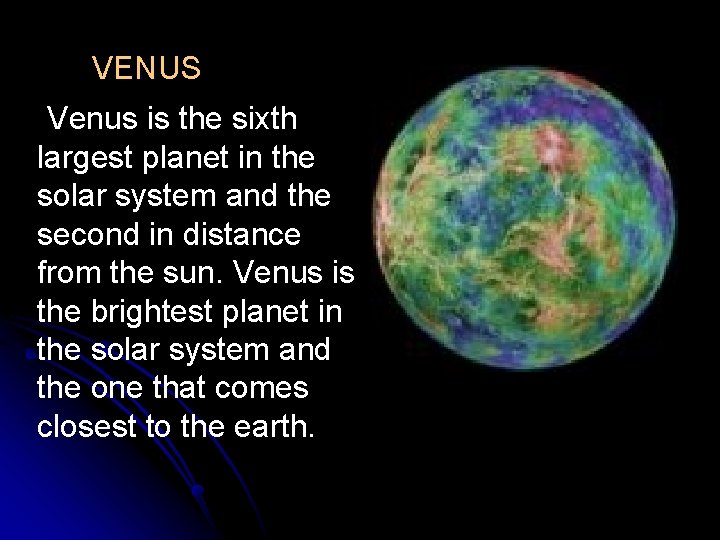 VENUS Venus is the sixth largest planet in the solar system and the second