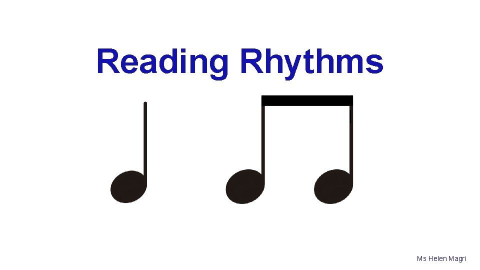 Reading Rhythms Ms Helen Magri 