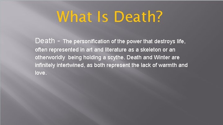 What Is Death? Death - The personification of the power that destroys life, often