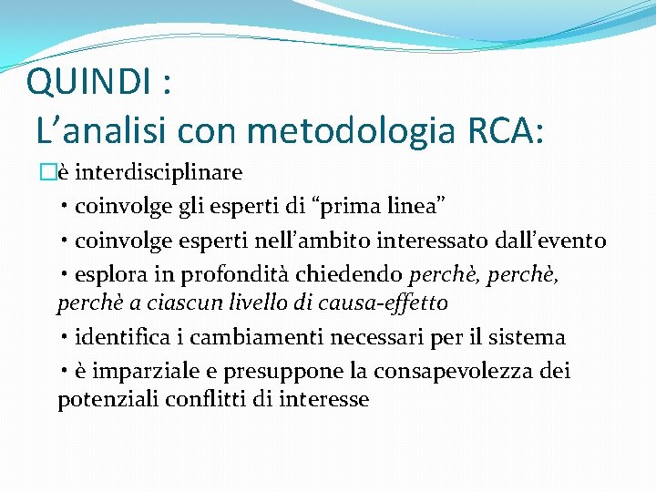 QUINDI : L’analisi con metodologia RCA: �è interdisciplinare • coinvolge gli esperti di “prima