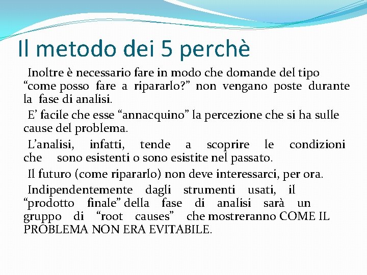 Il metodo dei 5 perchè Inoltre è necessario fare in modo che domande del