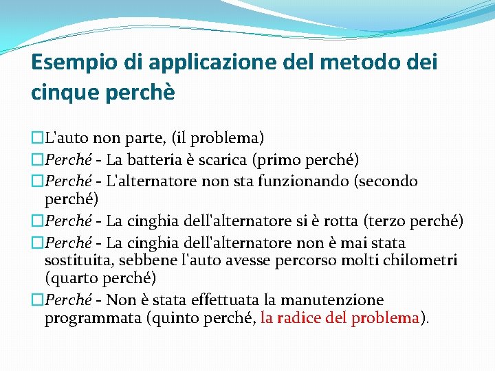 Esempio di applicazione del metodo dei cinque perchè �L'auto non parte, (il problema) �Perché