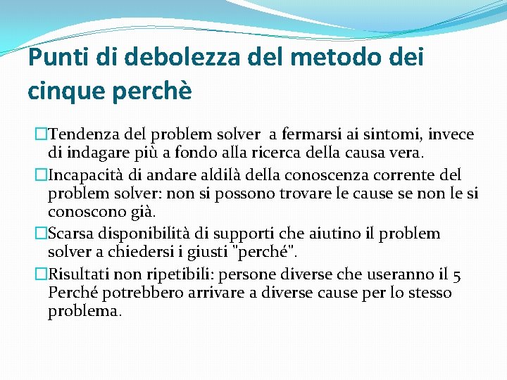 Punti di debolezza del metodo dei cinque perchè �Tendenza del problem solver a fermarsi