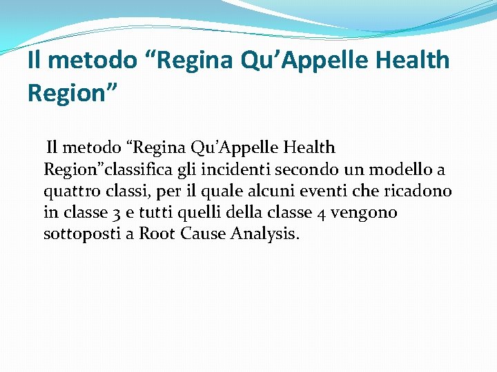 Il metodo “Regina Qu’Appelle Health Region”classifica gli incidenti secondo un modello a quattro classi,