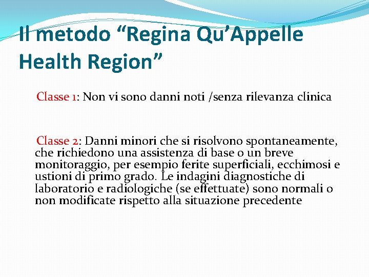 Il metodo “Regina Qu’Appelle Health Region” Classe 1: Non vi sono danni noti /senza