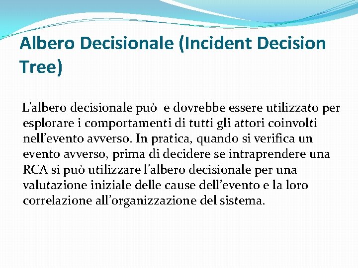 Albero Decisionale (Incident Decision Tree) L’albero decisionale può e dovrebbe essere utilizzato per esplorare
