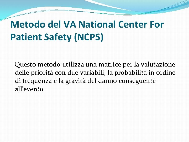 Metodo del VA National Center For Patient Safety (NCPS) Questo metodo utilizza una matrice