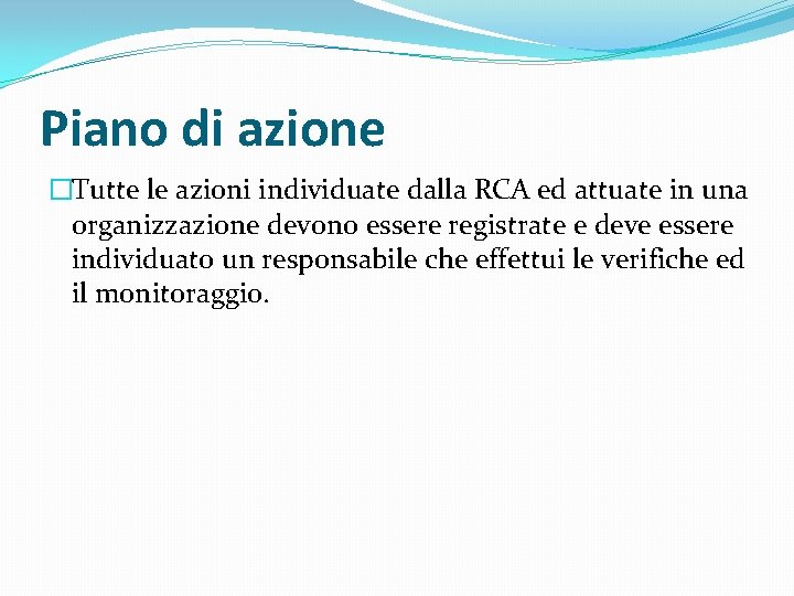 Piano di azione �Tutte le azioni individuate dalla RCA ed attuate in una organizzazione