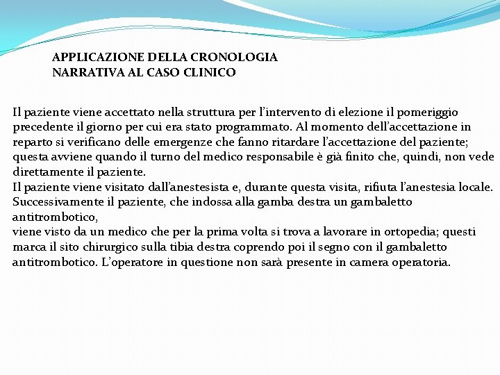 APPLICAZIONE DELLA CRONOLOGIA NARRATIVA AL CASO CLINICO Il paziente viene accettato nella struttura per