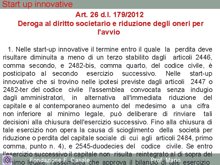 Start up innovative Art. 26 d. l. 179/2012 Deroga al diritto societario e riduzione