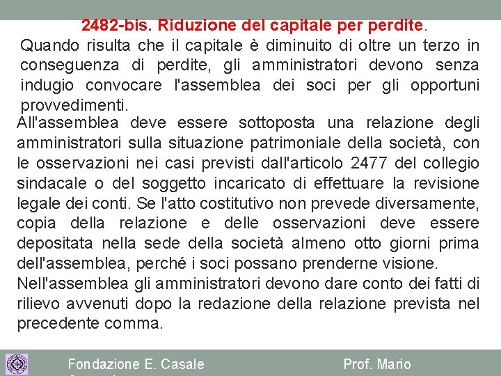 2482 -bis. Riduzione del capitale perdite. Quando risulta che il capitale è diminuito di