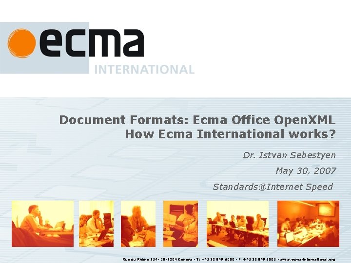 Document Formats: Ecma Office Open. XML How Ecma International works? Dr. Istvan Sebestyen May