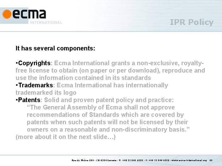 IPR Policy It has several components: • Copyrights: Ecma International grants a non-exclusive, royaltyfree