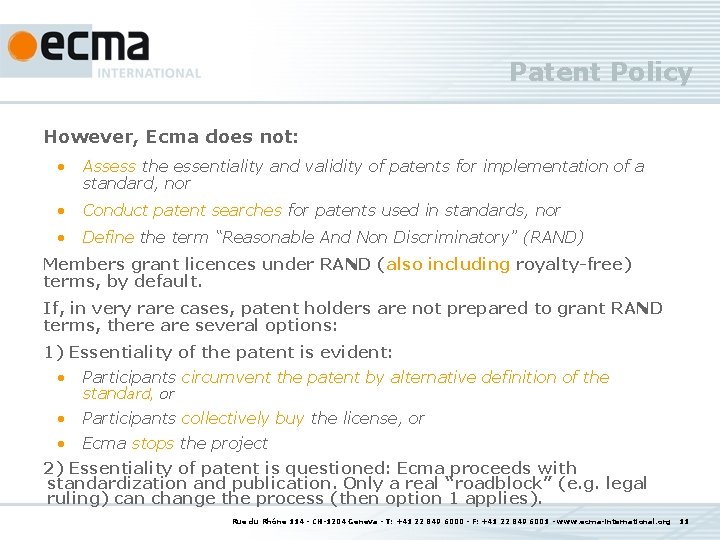Patent Policy However, Ecma does not: • Assess the essentiality and validity of patents