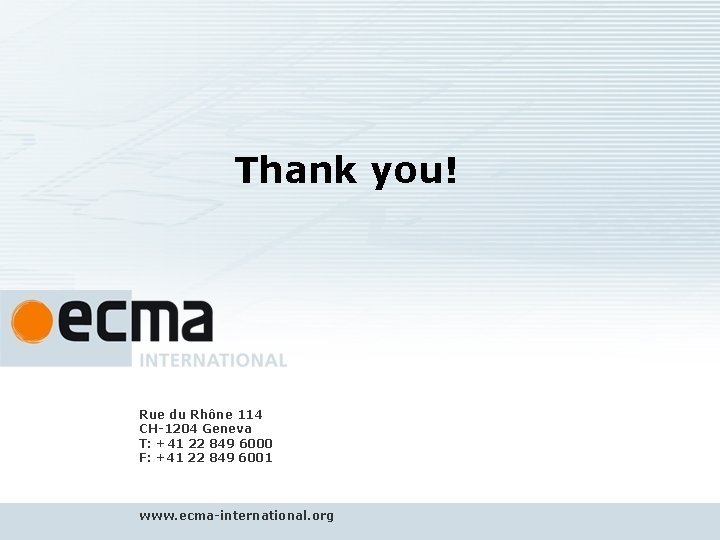 Address 4. ? ? ? Ecma is driven purely by the will of its