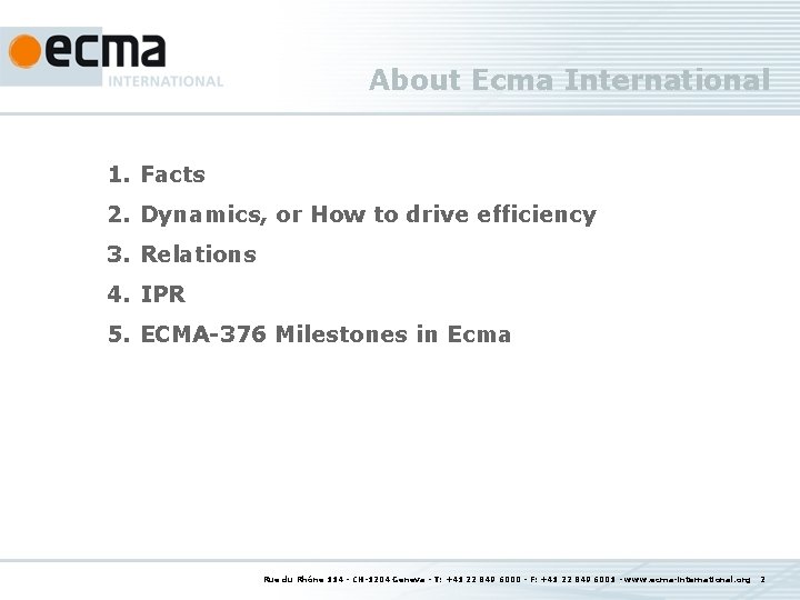 About Ecma International 1. Facts 2. Dynamics, or How to drive efficiency 3. Relations