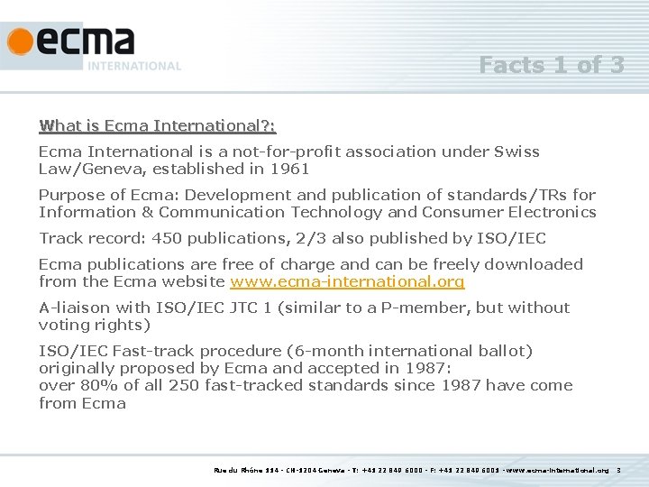 Facts 1 of 3 What is Ecma International? : Ecma International is a not-for-profit