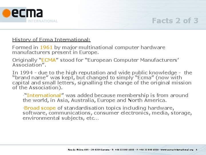 Facts 2 of 3 History of Ecma International: Formed in 1961 by major multinational