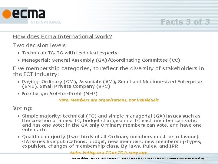 Facts 3 of 3 How does Ecma International work? Two decision levels: • Technical: