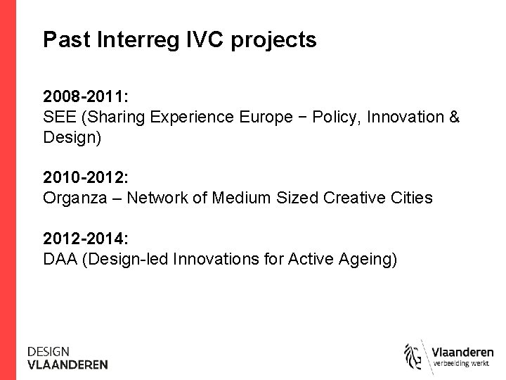 Past Interreg IVC projects 2008 -2011: SEE (Sharing Experience Europe − Policy, Innovation &