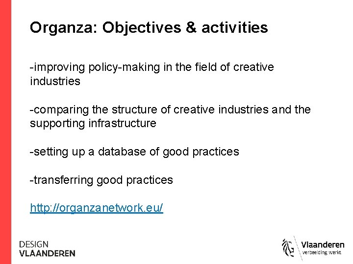 Organza: Objectives & activities -improving policy-making in the field of creative industries -comparing the