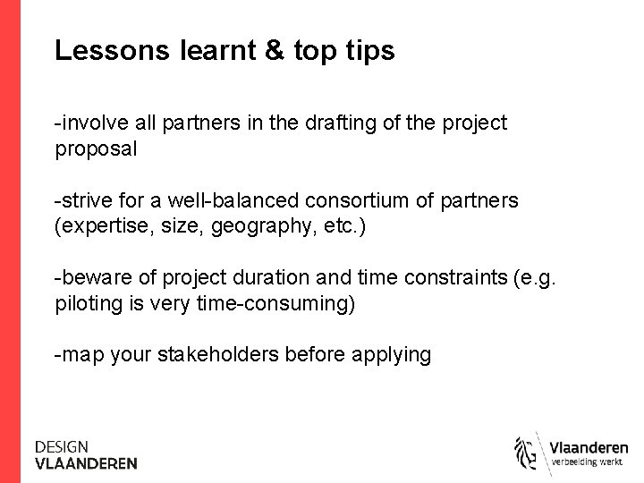 Lessons learnt & top tips -involve all partners in the drafting of the project