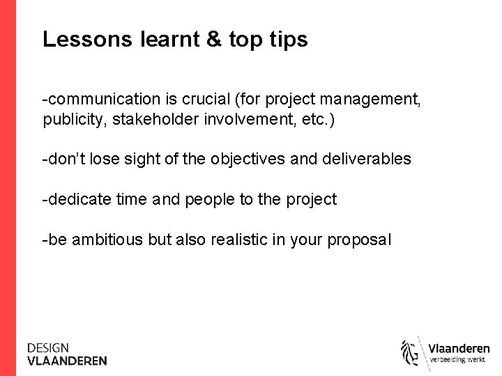 Lessons learnt & top tips -communication is crucial (for project management, publicity, stakeholder involvement,