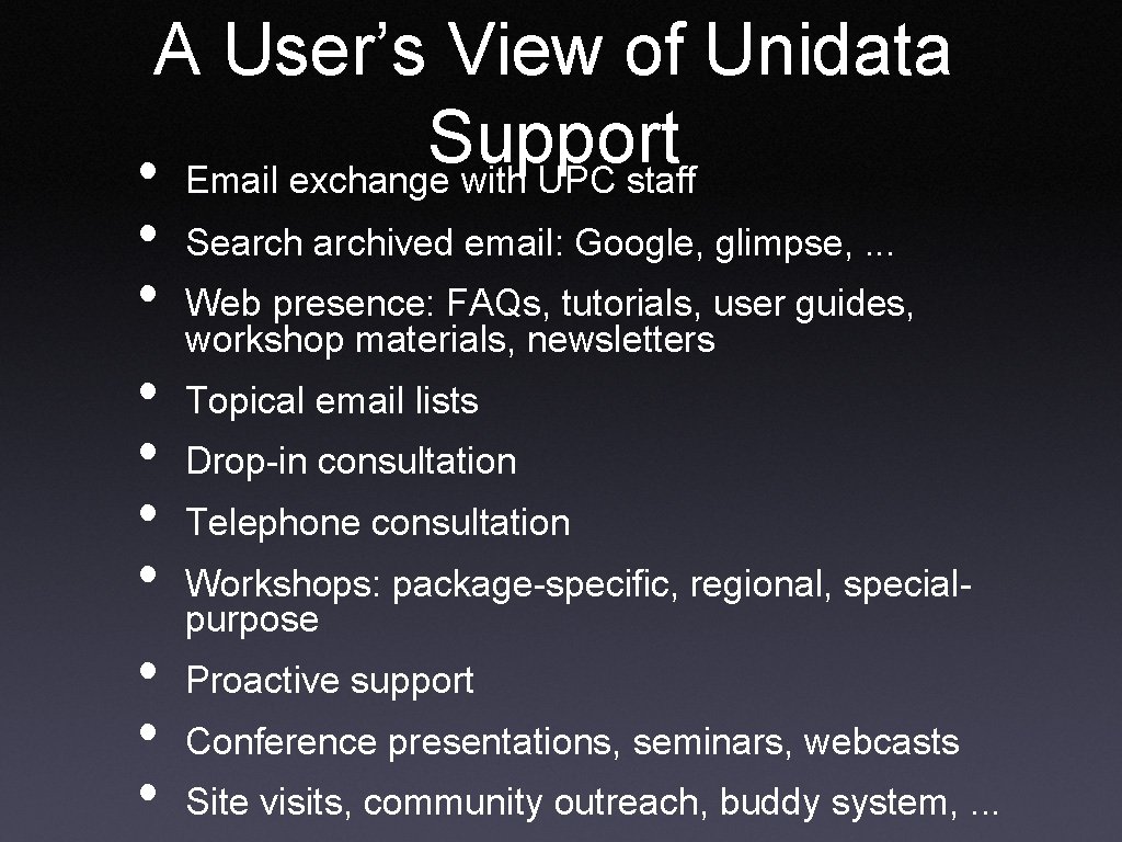A User’s View of Unidata Support • Email exchange with UPC staff • •