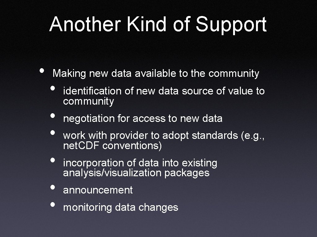 Another Kind of Support • Making new data available to the community • •