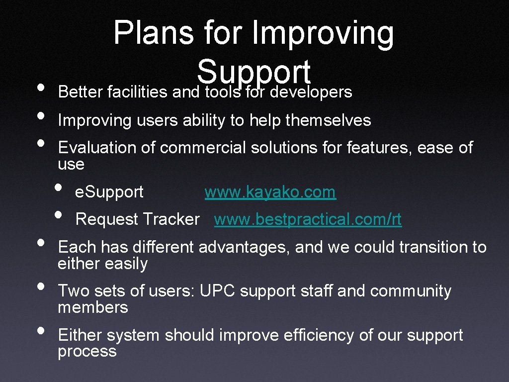 Plans for Improving Support • Better facilities and tools for developers • • •