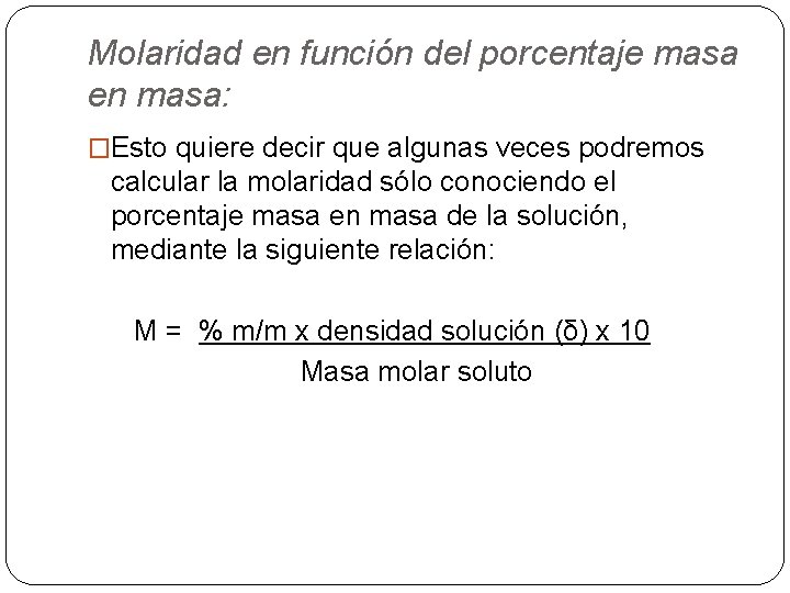 Molaridad en función del porcentaje masa en masa: �Esto quiere decir que algunas veces